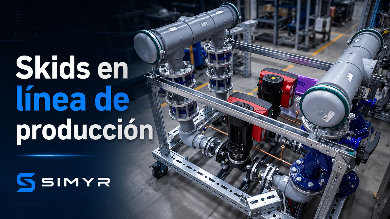 SIMYR: skids en línea de producción, con equipos de bombeo y colectores montados en taller